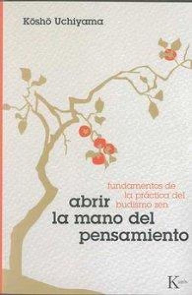 Produktbild: Abrir la mano del pensamiento : fundamentos de la pr&aacute;ctica del budismo zen