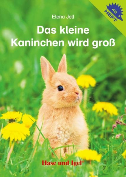 Das kleine Kaninchen wird groß / Igelheft 48, Geheftet von Elena Jell, Hase und Igel Verlag, 978-3-86760-697-4