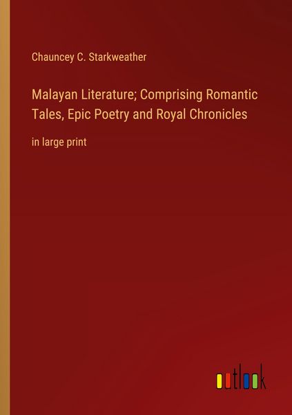 Produktbild: Malayan Literature; Comprising Romantic Tales, Epic Poetry and Royal Chronicles