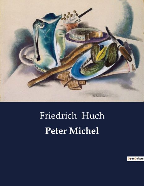 Peter Michel, Taschenbuch von Friedrich Huch, BoD - Books on Demand, 9791041904716
