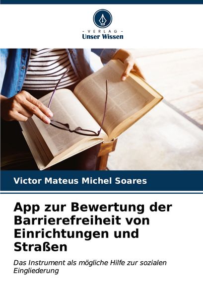 App zur Bewertung der Barrierefreiheit von Einrichtungen und Straßen, Taschenbuch von Victor Mateus Michel Soares, Verlag Unser Wissen, 9786206627616
