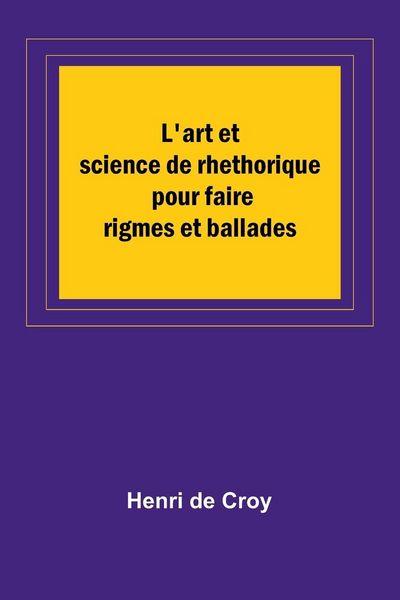 Produktbild: L'art et science de rhethorique pour faire rigmes et ballades