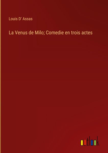 Produktbild: La Venus de Milo; Comedie en trois actes