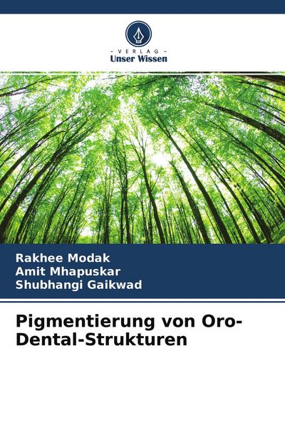 Pigmentierung von Oro-Dental-Strukturen, Taschenbuch von Rakhee Modak , Amit Mhapuskar , Shubhangi Gaikwad, Verlag Unser Wissen, 9786204280288