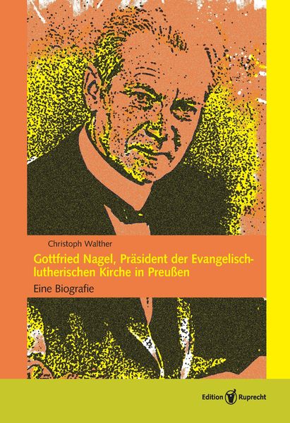 Produktbild: Gottfried Nagel, Pr&auml;sident der Evangelisch-lutherischen Kirche in Preu&szlig;en