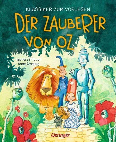 Klassiker zum Vorlesen. Der Zauberer von Oz, Gebundene Ausgabe von Anne Ameling, Verlag Friedrich Oetinger GmbH, 978-3-7512-0749-2