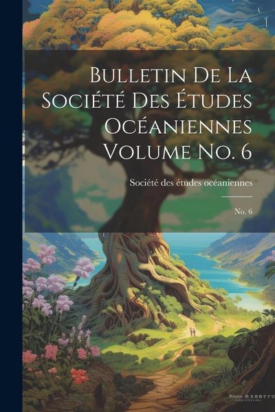 Produktbild: Bulletin de la Soci&eacute;t&eacute; des &eacute;tudes oc&eacute;aniennes Volume no. 6: No. 6