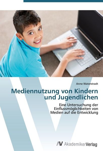 Mediennutzung von Kindern und Jugendlichen, Taschenbuch von Anne Waterstradt, AV Akademikerverlag, 9783639402056