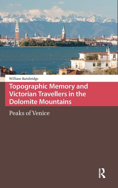 Produktbild: Topographic Memory and Victorian Travellers in the Dolomite Mountains