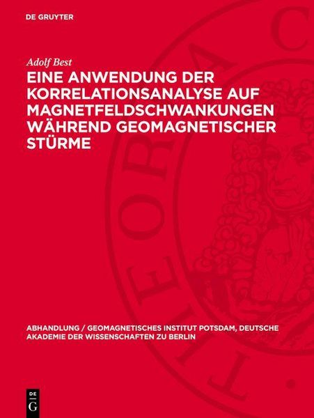 Produktbild: Eine Anwendung der Korrelationsanalyse auf Magnetfeldschwankungen w&auml;hrend geomagnetischer St&uuml;rme