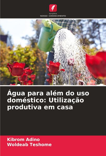 Produktbild: &Aacute;gua para al&eacute;m do uso dom&eacute;stico: Utiliza&ccedil;&atilde;o produtiva em casa