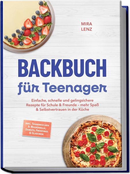 Produktbild: Backbuch f&uuml;r Teenager: Einfache, schnelle und gelingsichere Rezepte f&uuml;r Schule &
