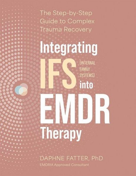 Integrating IFS (Internal Family Systems) Into EMDR Therapy, Taschenbuch von Daphne Fatter, PESI Publishing, 9781683738855