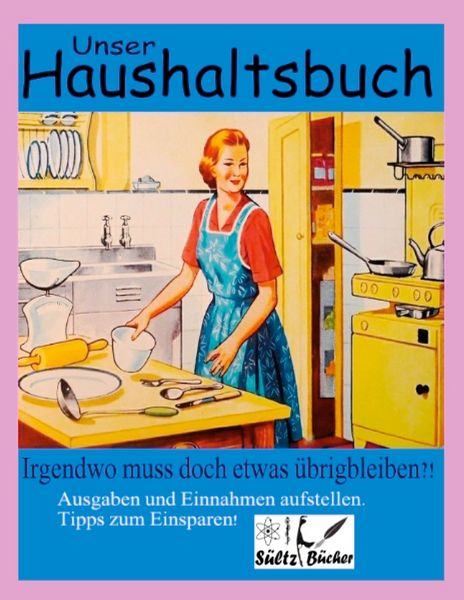 Unser Haushaltsbuch, Taschenbuch von Uwe H. Sültz,Renate Sültz, BoD – Books on Demand, 978-3-7534-2280-0