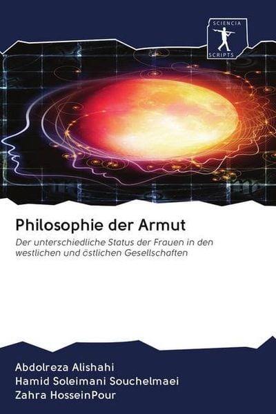 Philosophie der Armut, Taschenbuch von Abdolreza Alishahi , Hamid Soleimani Souchelmaei , Zahra Hosseinpour, Sciencia Scripts, 9786200921765