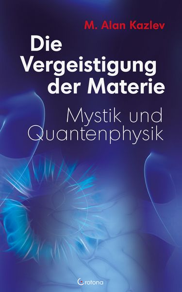 Produktbild: Die Vergeistigung der Materie: Mystik und Quantenphysik