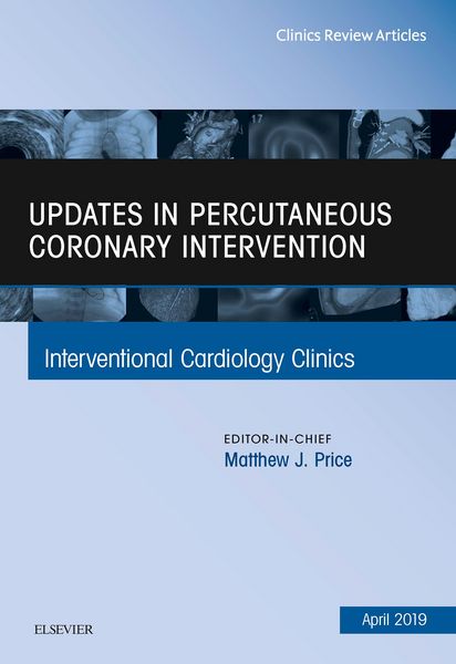 Produktbild: Updates in Percutaneous Coronary Intervention, An Issue of Interventional Cardiology Clinics