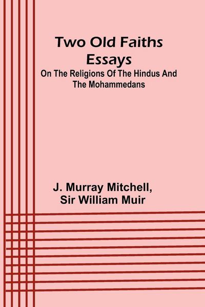 Produktbild: Two old faiths essays on the religions of the Hindus and the Mohammedans