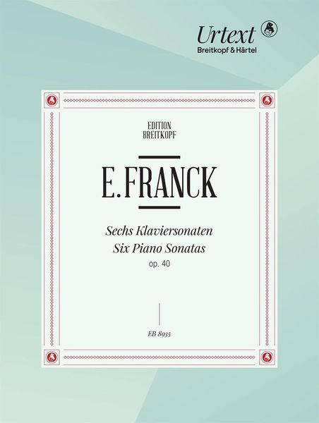 Franck, E: Sechs Klaviersonaten op. 40