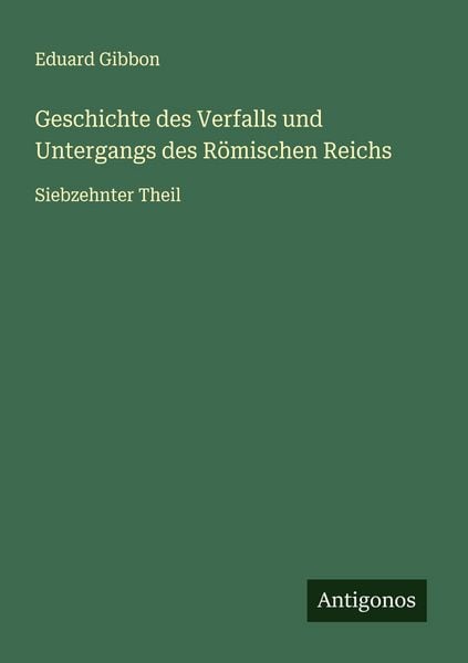 Produktbild: Geschichte des Verfalls und Untergangs des R&ouml;mischen Reichs