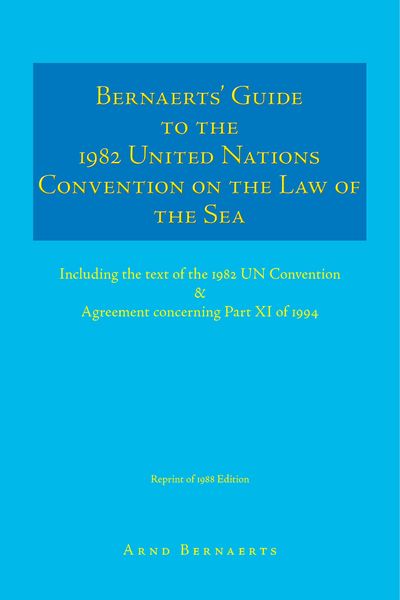 Author Solutions Inc Bernaerts' Guide to the 1982 United Nations Convention on the Law of the Sea