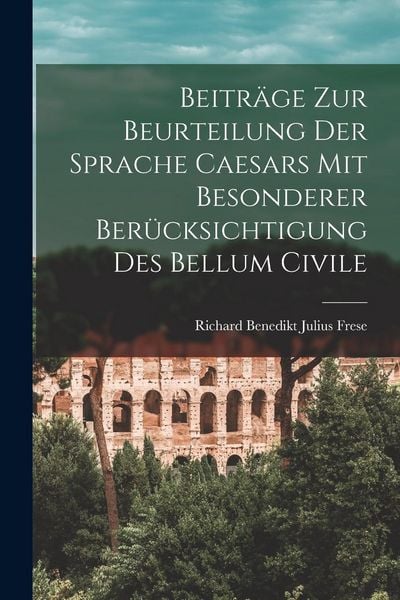 Produktbild: Beitr&auml;ge zur Beurteilung der Sprache Caesars mit Besonderer Ber&uuml;cksichtigung des Bellum Civile
