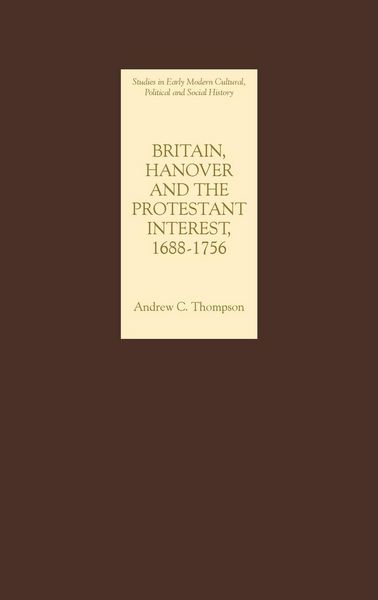 Produktbild: Britain, Hanover and the Protestant Interest, 1688-1756