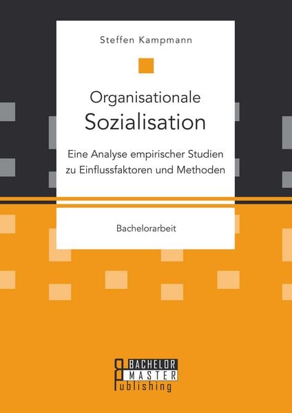 Produktbild: Organisationale Sozialisation: Eine Analyse empirischer Studien zu Einflussfaktoren und Methoden
