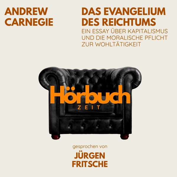 Produktbild: Das Evangelium des Reichtums. Ein Essay &uuml;ber Kapitalismus und die moralische Pflicht zur Wohlt&auml;tigkeit.