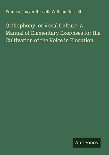 Produktbild: Orthophony, or Vocal Culture. A Manual of Elementary Exercises for the Cultivation of the Voice in Elocution