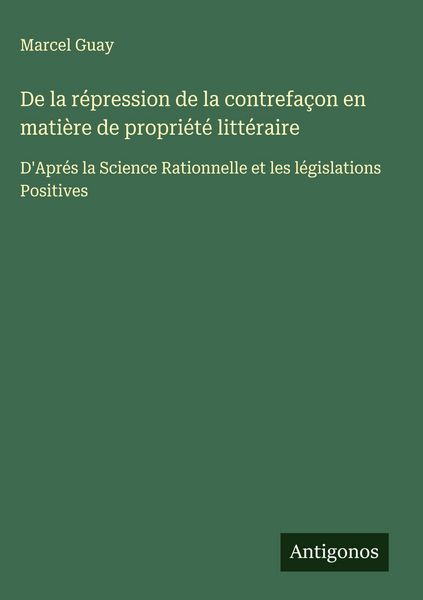 Produktbild: De la r&eacute;pression de la contrefa&ccedil;on en mati&egrave;re de propri&eacute;t&eacute; litt&eacute;raire