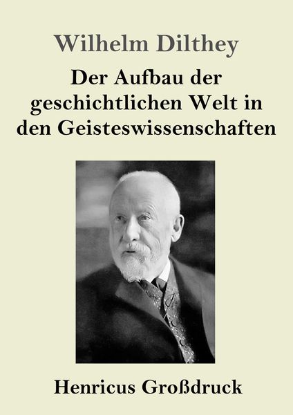 Produktbild: Der Aufbau der geschichtlichen Welt in den Geisteswissenschaften (Gro&szlig;druck)