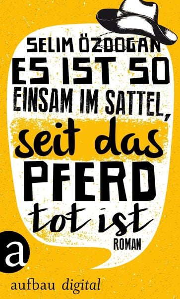 Produktbild: Es ist so einsam im Sattel, seit das Pferd tot ist