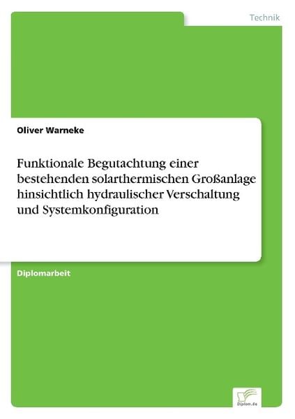 Funktionale Begutachtung einer bestehenden solarthermischen Großanlage hinsichtlich hydraulischer Verschaltung und Syste