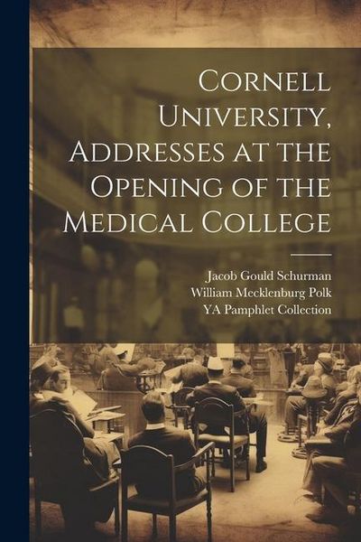 Produktbild: Cornell University, Addresses at the Opening of the Medical College