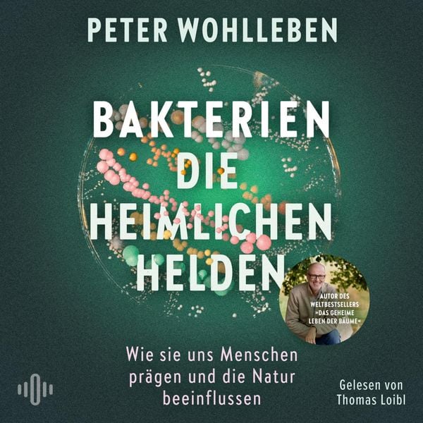 Bakterien – die heimlichen Helden - Peter Wohlleben, Audio, 9783844944976