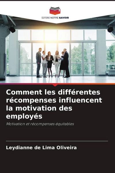 Produktbild: Comment les diff&eacute;rentes r&eacute;compenses influencent la motivation des employ&eacute;s