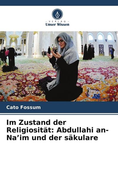 Produktbild: Im Zustand der Religiosit&auml;t: Abdullahi an-Na'im und der s&auml;kulare