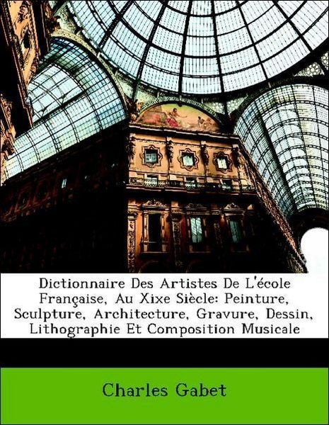 Produktbild: Gabet, C: Dictionnaire Des Artistes De L'&eacute;cole Fran&ccedil;aise, Au