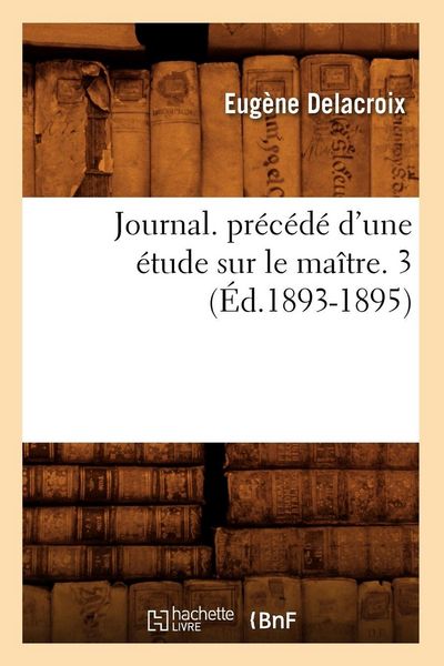 Produktbild: Journal. pr&eacute;c&eacute;d&eacute; d'une &eacute;tude sur le ma&icirc;tre. 3 (&Eacute;d.1893-1895)