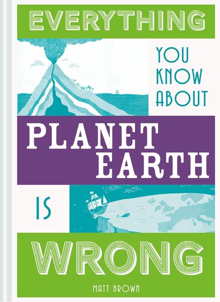 Produktbild: Everything You Know About Planet Earth is Wrong