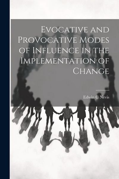 Produktbild: Evocative and Provocative Modes of Influence in the Implementation of Change