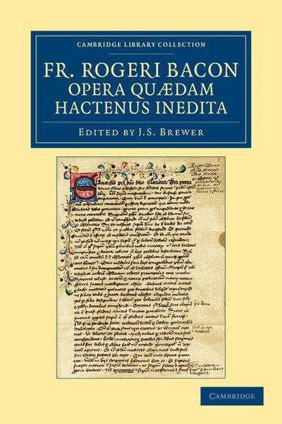 Produktbild: Fr. Rogeri Bacon Opera Quaedam Hactenus Inedita