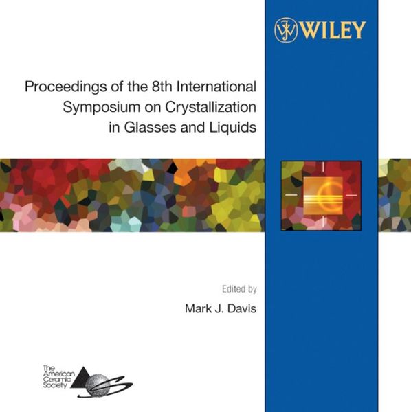 Proceedings of the 8th International Symposium on Crystallization in Glasses and Liquids