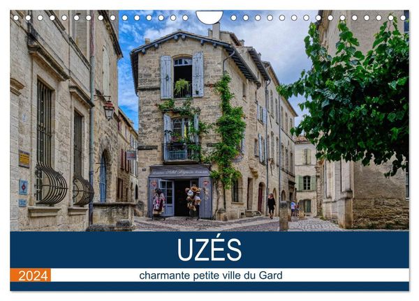 Uzès - charmante petite ville du Gard (Calendrier mural 2024 DIN A4 vertical), CALVENDO calendrier mensuel
