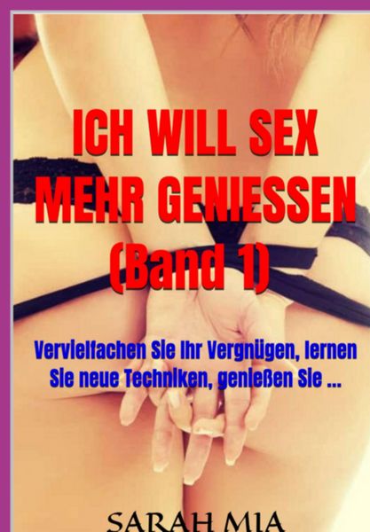 Produktbild: Ich Will Sex Mehr Geniessen (band 1)