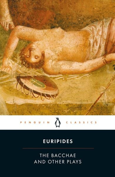 Produktbild: The Bacchae and Other Plays