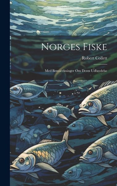 Produktbild: Norges fiske: Med bemaerkninger om deres udbredelse