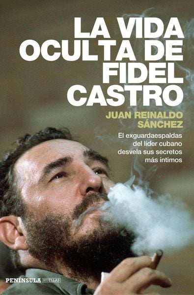 Produktbild: La vida oculta de Fidel Castro : el exguardaespaldas del l&iacute;der cubano desvela sus secretos m&aacute;s &iacute;ntimos