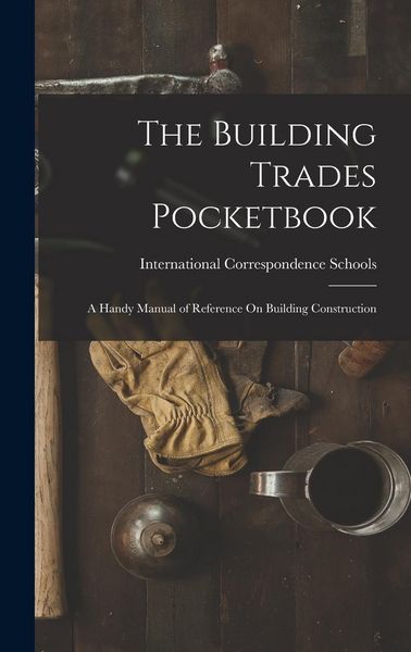 Produktbild: The Building Trades Pocketbook: A Handy Manual of Reference On Building Construction